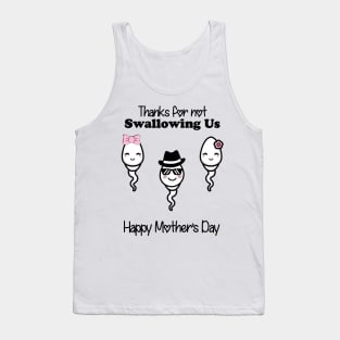 Thanks For Not Swallowing Us Happy Mother's Day Father's Day Tank Top